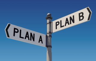 Plan A, Plan B.